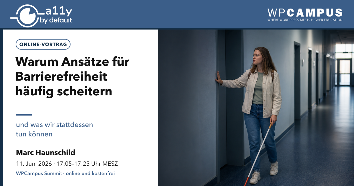 Warum Ansätze für Barrierefreiheit häufig scheitern und was wir stattdessen tun können Marc Haunschild 11. Juni 2026 • 17:05-17:25 Uhr MESZ WPCampus Summit • online und kostenfrei